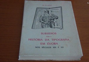 Subsídios para a História da tipografia em Évora nos séculos XIX - XX de Gil do Monte