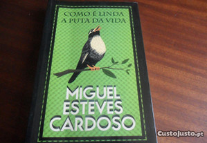 "Como é Linda a Puta da Vida" de Miguel Esteves Cardoso - 1ª Edição de 2013