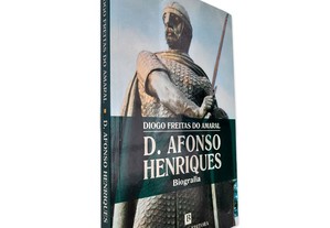 D. Afonso Henriques Biografia - Diogo Freitas do Amaral