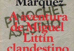 A Aventura de Miguel Littín Clandestino no Chile de Gabriel García Márquez