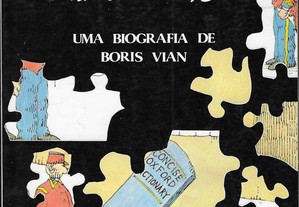 João Paulo Segundo. Subversivo, maldito e feio: Uma biografia de Boris Vian.