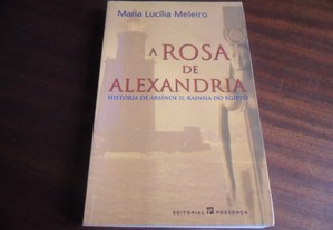 "A Rosa de Alexandria" - História de Arsínoe II, Rainha do Egipto de Maria Lucília Meleiro - 1ª Edição de 2002