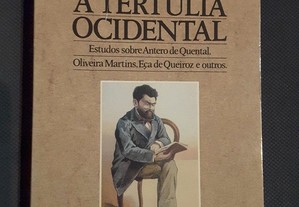 A Tertúlia Ocidental. Estudos sobre Antero, Oliveira Martins, Eça