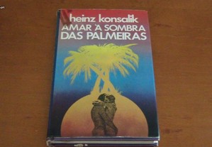 Amar à sombra das palmeiras de Heinz Konsalik