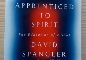 Apprenticed to Spirit - The Education of a Soul 
