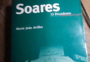 Soares, O Presidente - Maria João Avillez