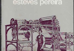 Esteves Pereira. A Indústria Portuguesa: Subsídios para a sua história.