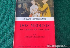 A Vida Quotidiana dos M�dicos no Tempo de Moli�re - Fran�ois Millepierres
