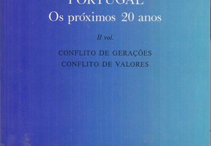 Portugal - Os Próximos 20 Anos - II Vol. - Conflito de Gerações Conflitos de Valores