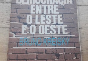 A Democracia Entre o Leste e o Oeste, de Bruno Kreisky