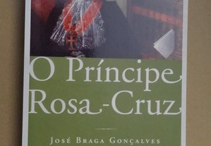 "O Príncipe Rosa-Cruz" de José Braga Gonçalves - 1ª Edição