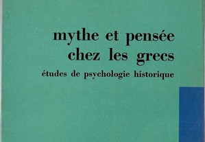 Jean-Pierre Vernant. Mythe et pensée chez les grecs. Études de psychologie historique.
