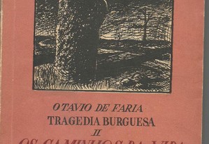 Octávio de Faria - Tragédia Burguesa - II: Os Caminhos da Vida (Mundos Mortos II) [1.ª ed./1939]