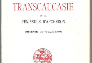 Calouste Gulbenkian - La Transcaucasie et la Péninsule d'Apchéron / Souvenirs de Voyage (1890)