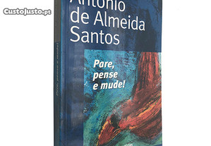 Pare, pense e mude - António de Almeida Santos
