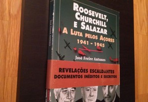 Roosevelt Churchill Salazar - A luta pelos Açores