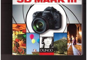 Obtenez le Maximum du Canon EOS 5D Mark III