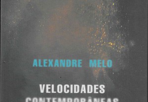 Alexandre Melo. Velocidades Contemporâneas.