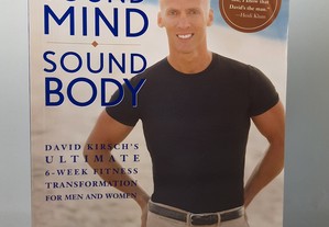 Sound Mind, Sound Body: David Kirsch's Ultimate 6 Week Fitness Transformation