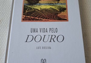 Uma Vida pelo Douro - Luís Roseira