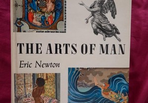 The Arts of Man. Eric Newton. Na Interpretation of 174 Great Works of Art,