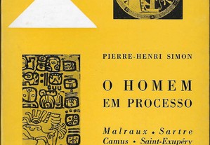 Pierre-Henri Simon. O Homem em processo (Malraux, Sartre, Camus, Saint-Exupéry).
