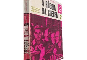 A Rússia na guerra (Volume 2 - Da invasão à Batalha de Moscovo) - Alexander Werth