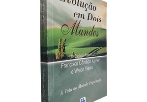 Evolução em dois mundos - Francisco Cândido Xavier / Waldo Vieira
