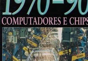 Século XX - Ciência e Tecnologia: 1970-90 - Computadores e Chips de Steve Parker