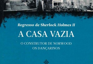 Regresso de Sherlock Holmes II: A Casa Vazia / O Construtor de Norwood / Os Dançarinos