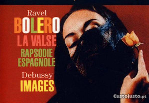 Ravel - "Bolero, La Valse, Rapsodie Espagnole"; Debussy - "Images" CD