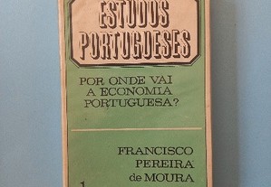 Por onde vai a economia portuguesa - Francisco Pereira de Moura