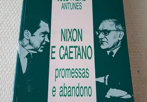 Nixon e Caetano - Promessas e abandono - José Freire Antunes