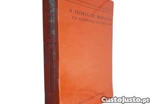 A teoria de Bernstein em sociologia da educação - Ana Maria Domingos / Helena Barradas / Helena Rainha / Isabel Pestana Neves