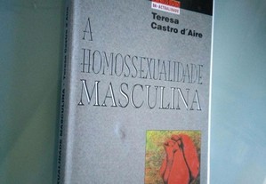 A homossexualidade masculina - Teresa Castro D'Aire