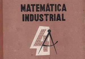 Matemática Industrial - 1.º Volume de E. Rodrigues da Silva e J. A. Marques de Almeida