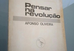 Pensar na revolução - Afonso Oliveira