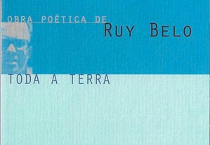Ruy Belo. Toda a Terra.