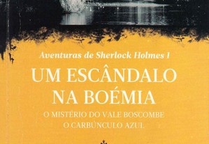 Aventuras de Sherlock Holmes I: Um Escândalo na Boémia / O Mistério do Vale Boscombe / O...