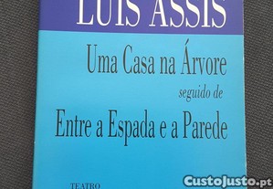 Lus Assis - Uma Casa na rvore seguido de Entre a Espada e a Parede