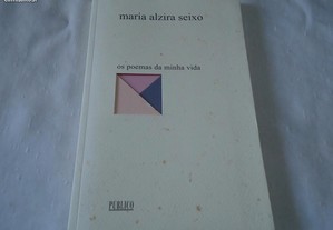 Livro Os poemas da minha vida-Maria Alzira Seixo 1 Edição 2005