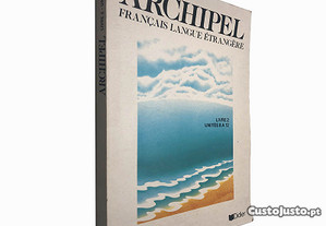 Archipel (Français langue étrangère - Livre 2 - Unités 8 a 12)