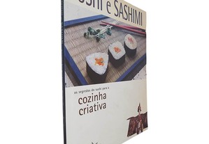 Sushi e Sashimi (Os segredos do Sushi para a Cozinha Criativa)