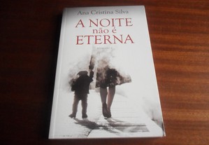 "A Noite Não é Eterna" de Ana Cristina Silva - 1ª Edição de 2016
