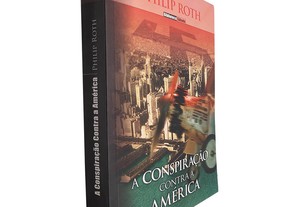 A conspiração contra a América - Philip Roth
