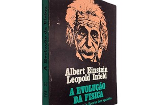 A evolução da física (de Newton até a teoria dos quanta) - Albert einstein / Leopold Infeld