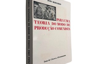 Para uma teoria do modo de produção comunista - João Bernardo
