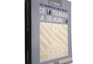 Os homens da Casa Branca (de Truman a Reagan) - N. N. Iakovlev