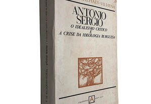 António Sérgio (O idealismo crítico e a crise da ideologia burguesa) - V. de Magalhães-Vilhena