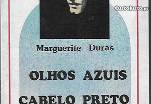 Marguerite Duras. Olhos Azuis, Cabelo Preto.